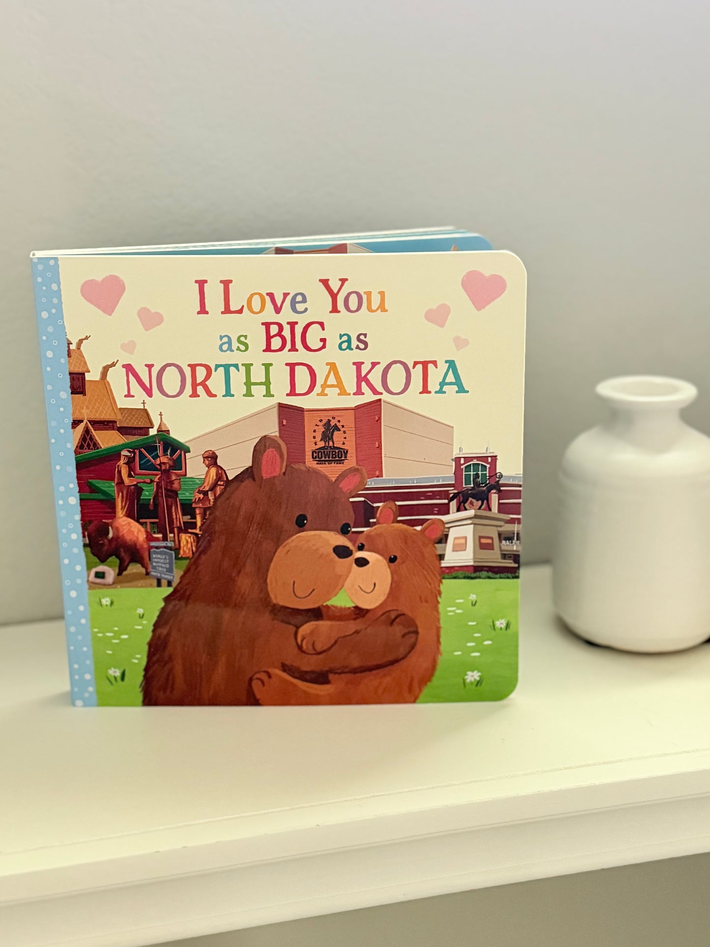 “ I Love You as Big as North Dakota” Board Book